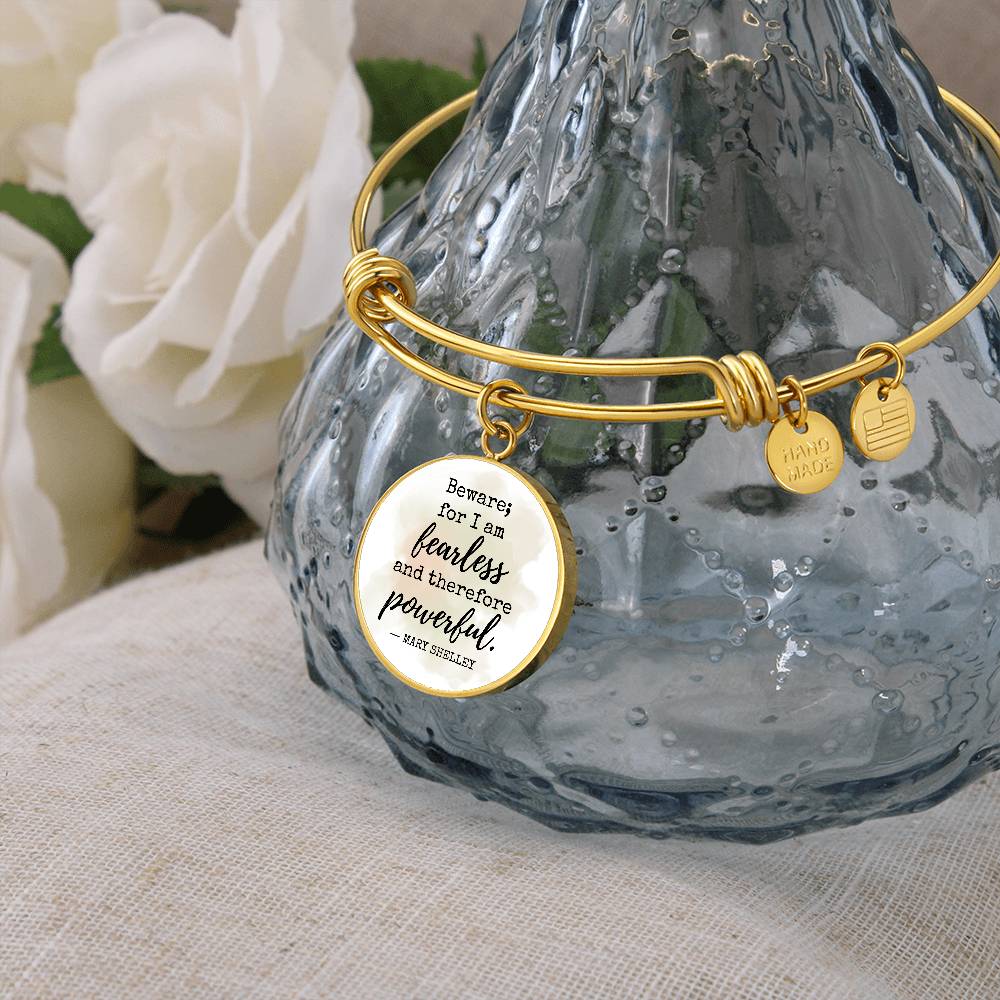 Beware for I am Fearless, Mary Shelley Quote, Engravable Charm Bangle