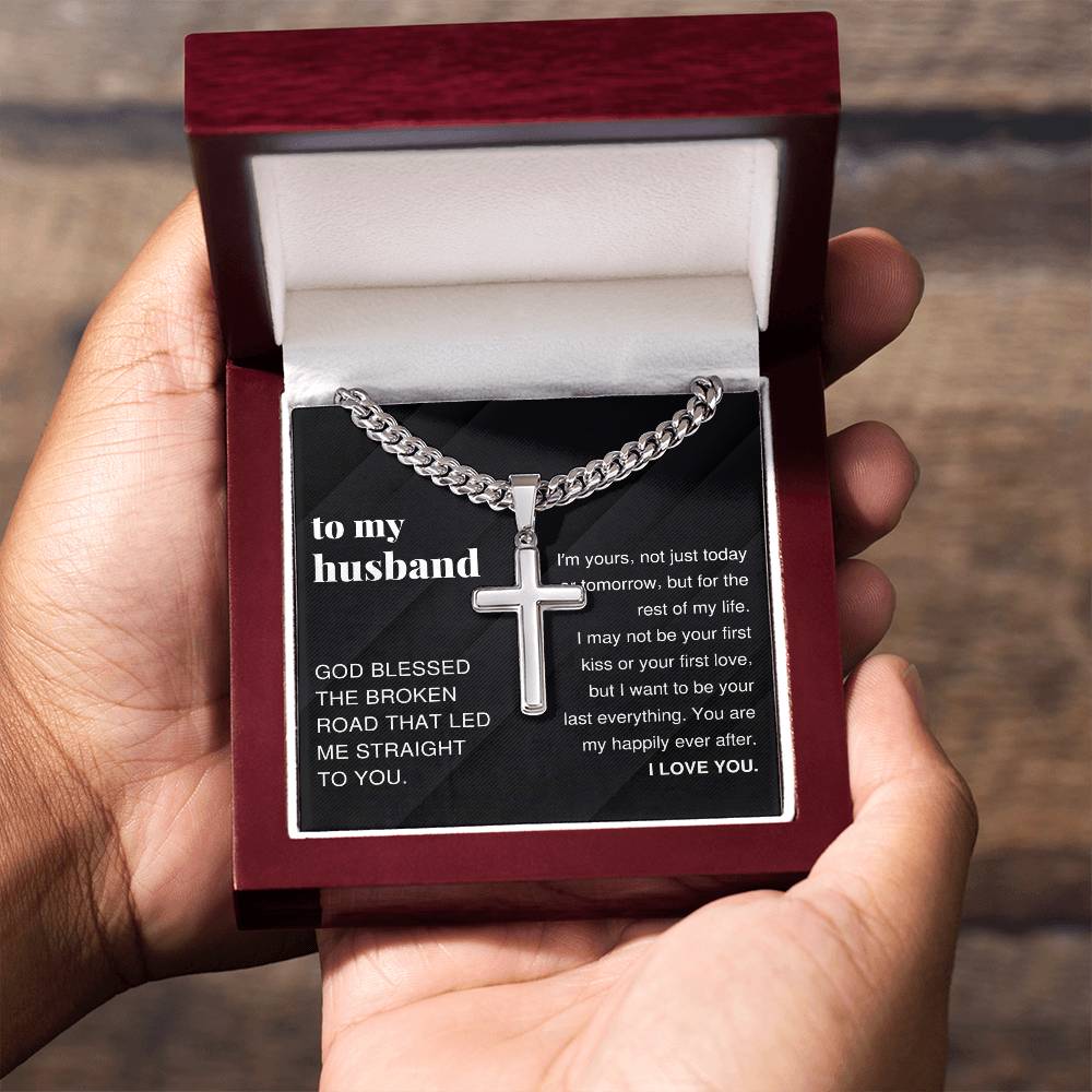 To My Husband, I Want To Be Your Last Everything, Cross Pendant Cuban Chain Men Necklace