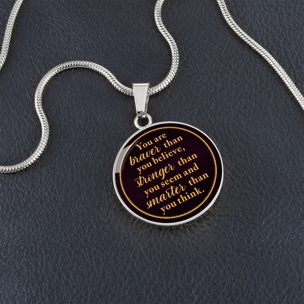 You Are Braver Then you Believe, Stronger Than You Seem To Son From Mom or Dad  Round Pendant Necklace (Optional Engraving)