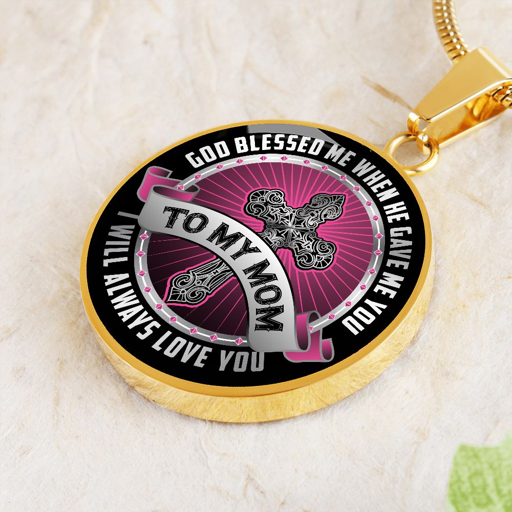 To My Mom, God Bless Me When He Gave Me You Round Pendant Necklace (Optional Engraving)