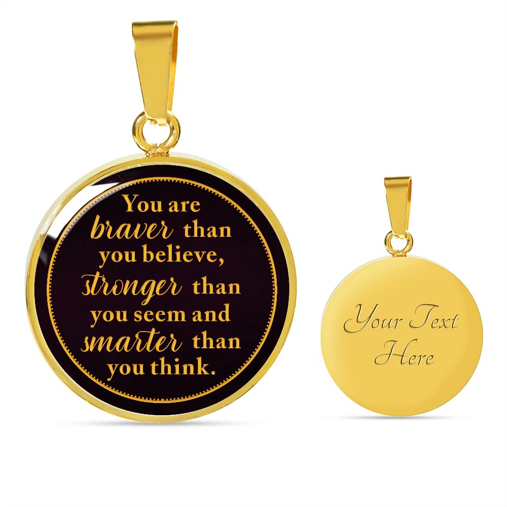 You Are Braver Then you Believe, Stronger Than You Seem To Son From Mom or Dad Round Pendant Necklace (Optional Engraving)