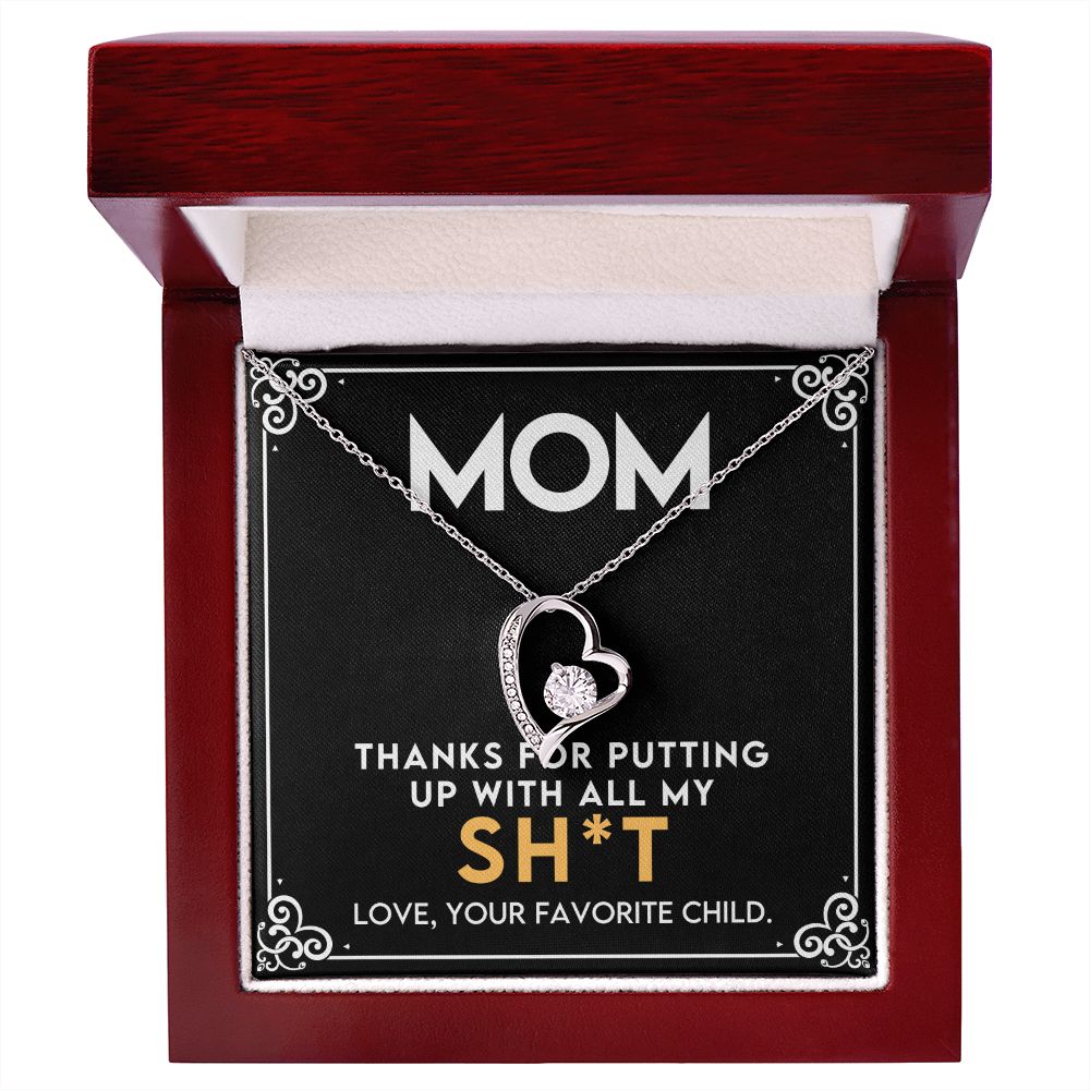 Sarcastic Mom Gift For Mother's Day or Birthday, Thanks for Putting up With All My Shit From Your Favorite Child