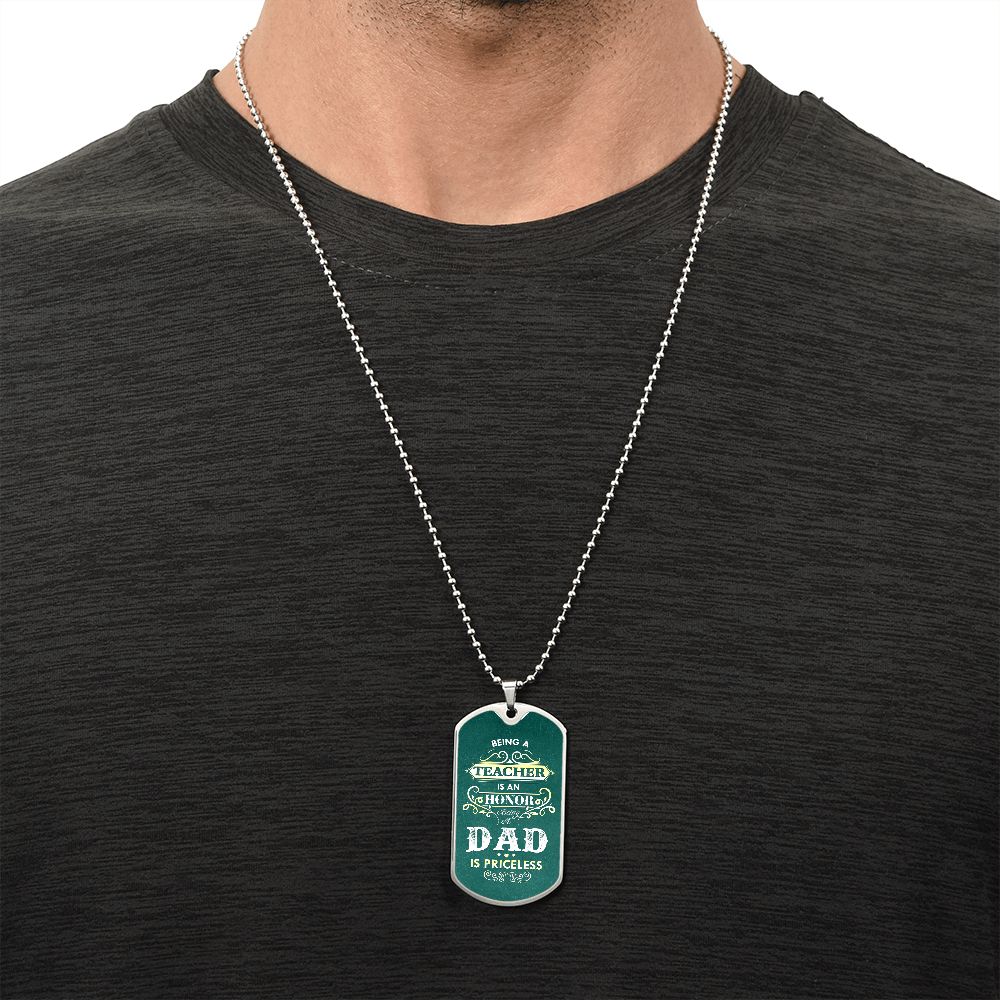 Being a Teacher is an Honor, Being a Dad is Priceless, To Dad Gift Dog Tag Necklace For Father's Day