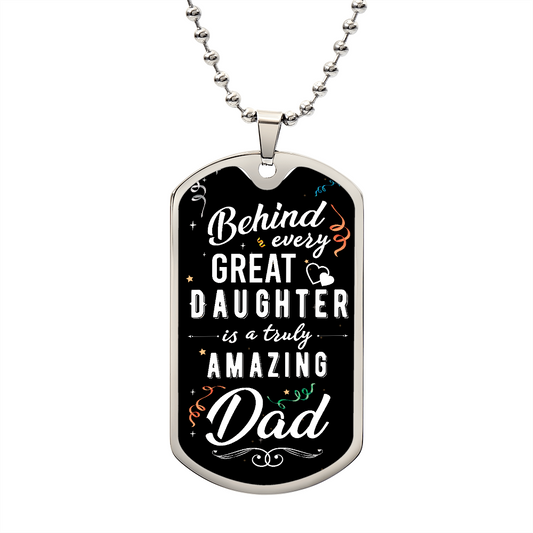 Behind Every Great Daughter is a Truly Amazing Dad Gift Dog Tag Necklace For Father's Day