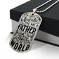 To the World You Are a Father, Dog Tag Necklace Gift For Father's Day