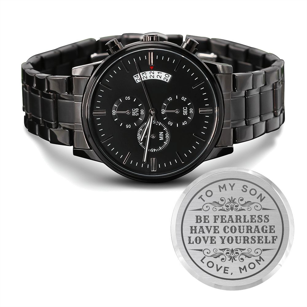 To Son Gift From Mom, Be Fearless Have Courage Love Yourself Inspirational Engraved Black Chronograph Watch