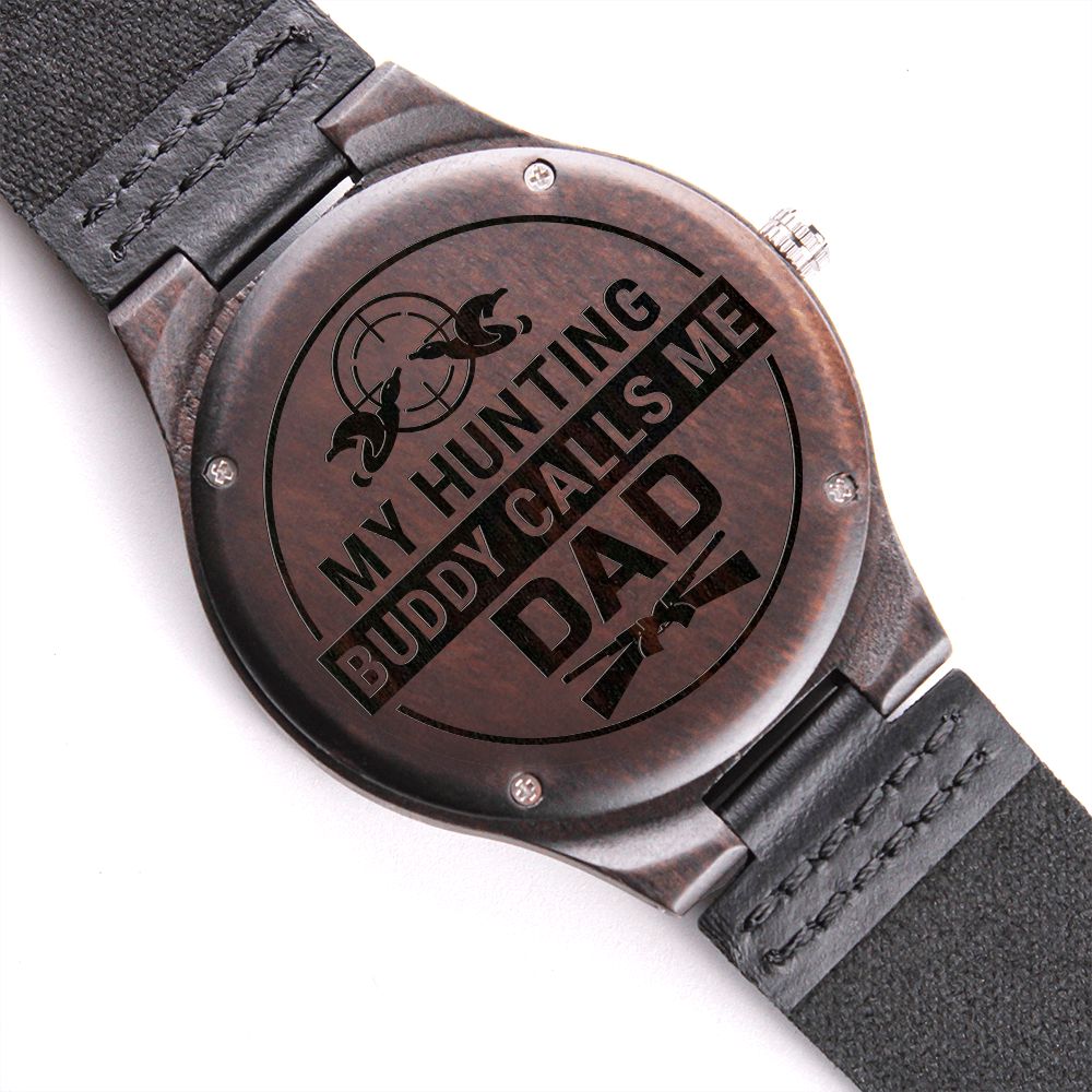 My Hunting Buddy Calls Me Dad, Gift for Hunting Dad, Father's Day Gift, Engraved Wooden Watch