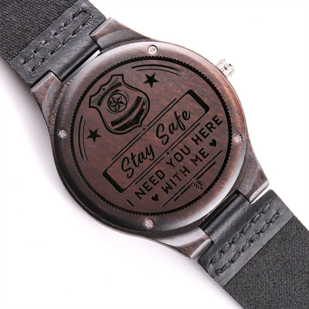 Stay Safe, I Need You Here With Me, Gift for Police Dad, Father's Day Gift Engraved Wooden Watch