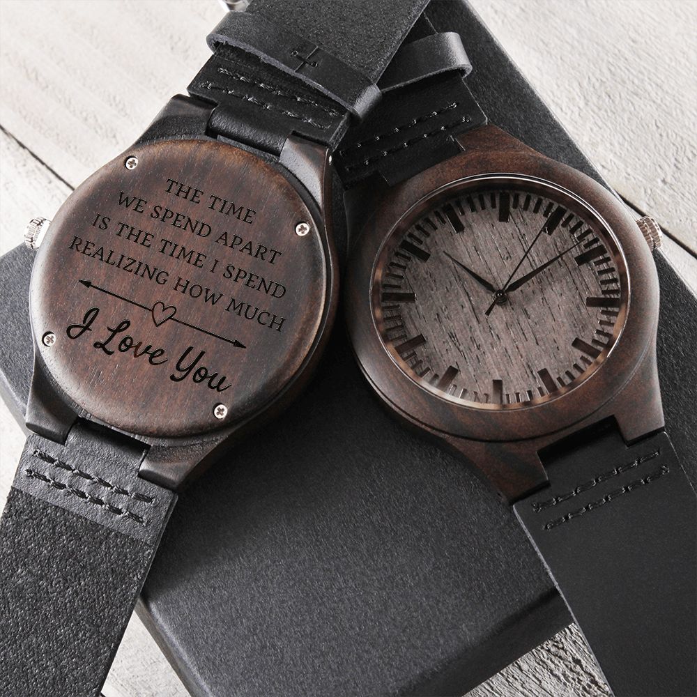 The Time We Spend Apart Engraved Wooden Watch Gift For Husband or Boyfriend