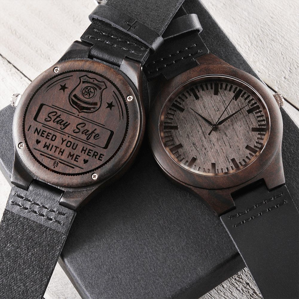 Stay Safe, I Need You Here With Me, Gift for Police Dad, Father's Day Gift Engraved Wooden Watch