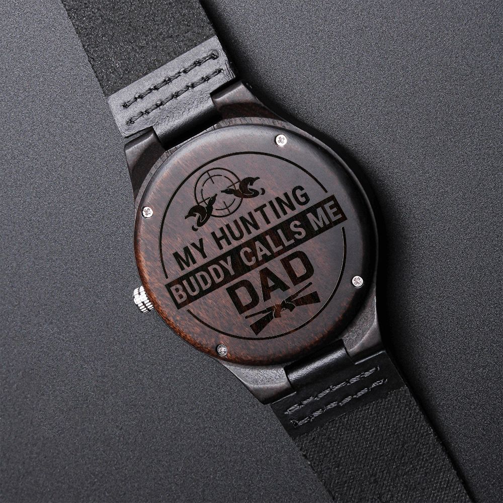 My Hunting Buddy Calls Me Dad, Gift for Hunting Dad, Father's Day Gift, Engraved Wooden Watch