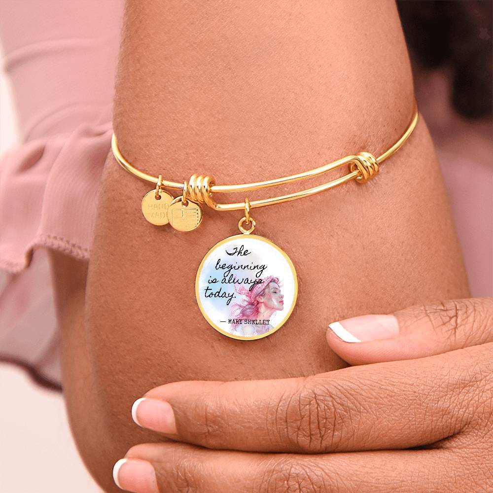 The Beginning is Always Today, Mary Shelley Quote, Engravable Charm Bangle