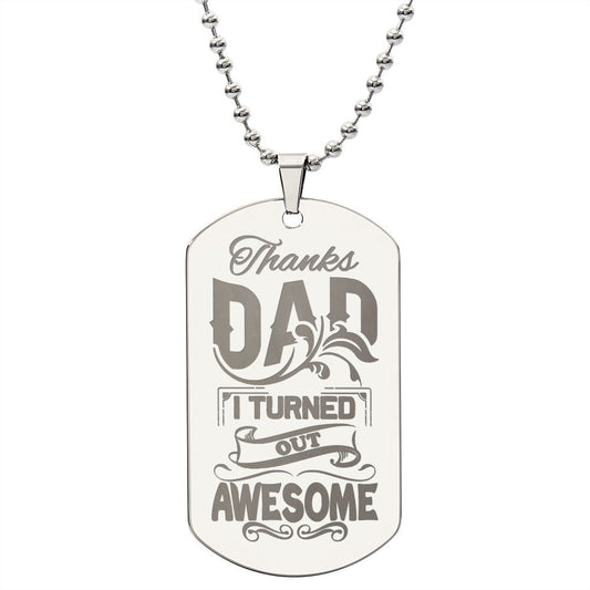 Thanks Dad I Turned Out Awesome, To Dad Gift Engraved Dog Tag Necklace For Father's Day