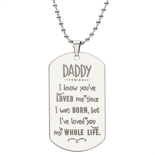 But I've Loved You My Whole Life, To Dad Gift Engraved Dog Tag Necklace For Father's Day