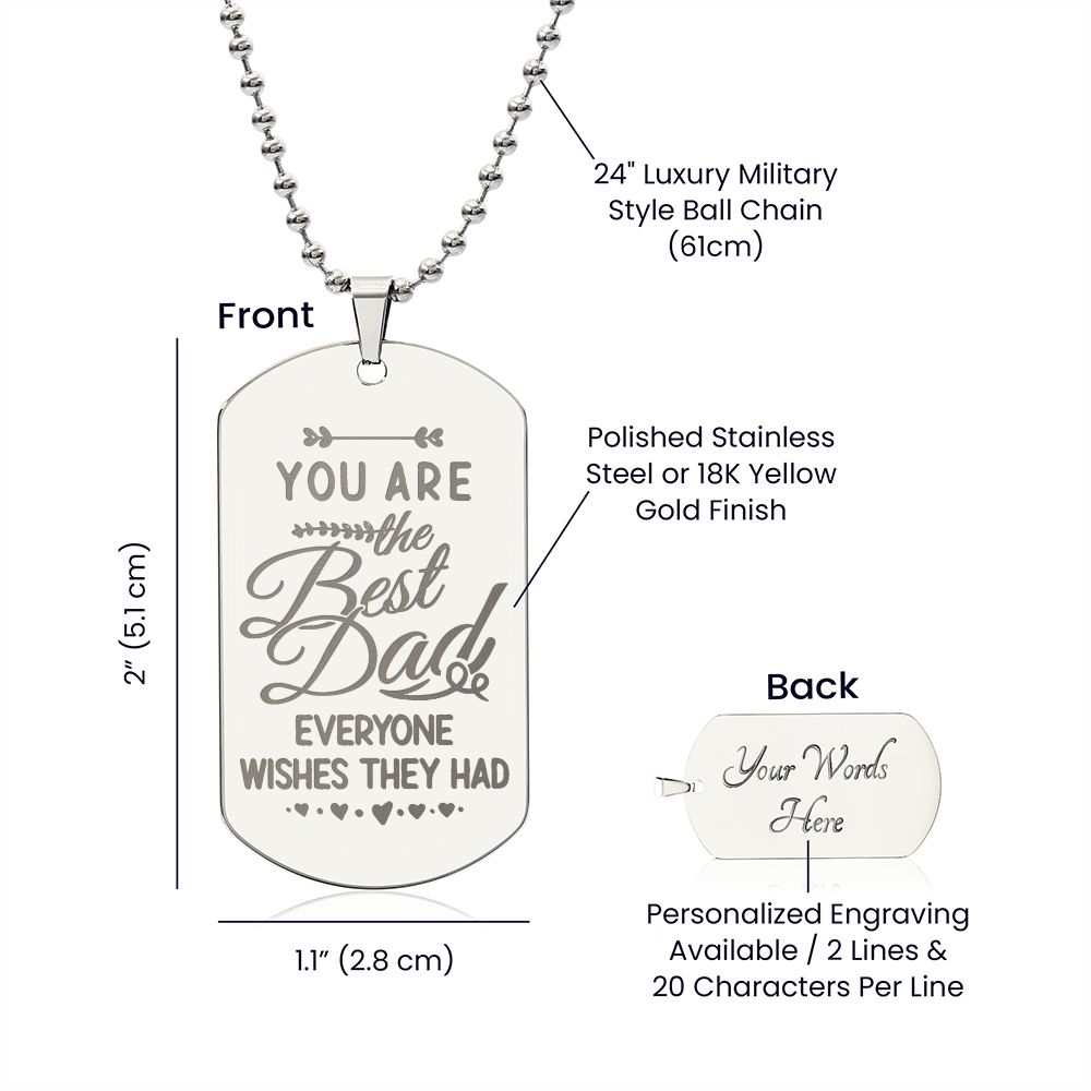 You are the Best Dad Everyone Wishes They Had, To Dad Gift Engraved Dog Tag Necklace For Father's Day