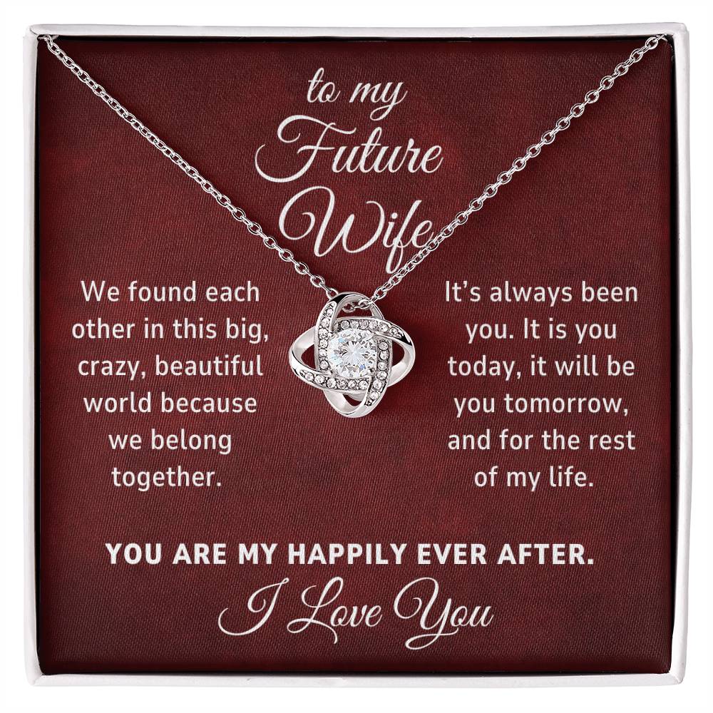 Future Wife Gift, Crazy Beautiful World Romantic Love Knot Necklace
