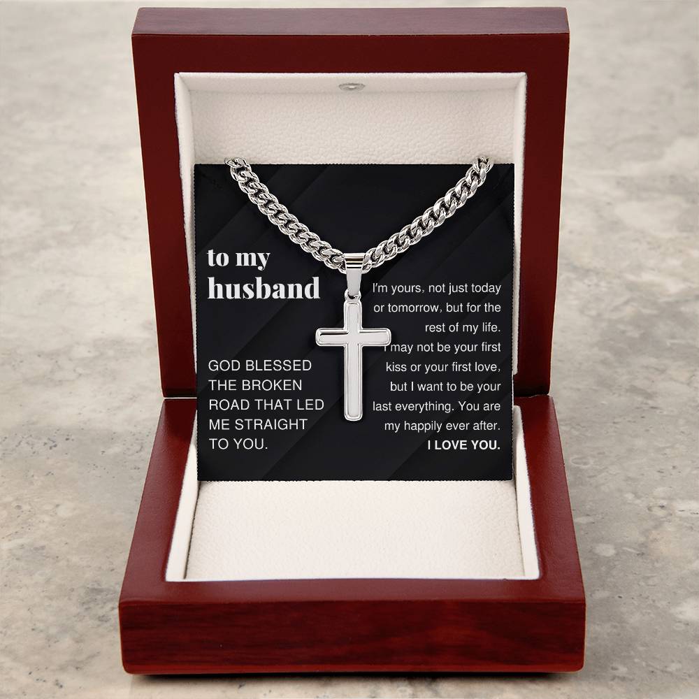 To My Husband, I Want To Be Your Last Everything, Cross Pendant Cuban Chain Men Necklace