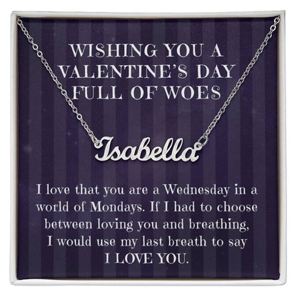 Wishing you a Valentine's Day Full of Woes, Custom Name Necklace Gift