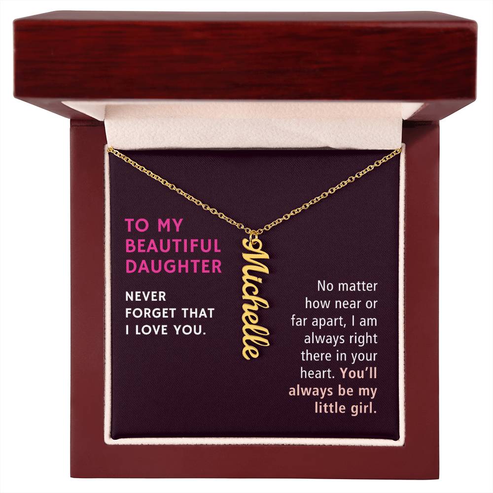 To My Daughter Gift, No Matter How Near or Far Apart, Vertical Custom Name Necklace