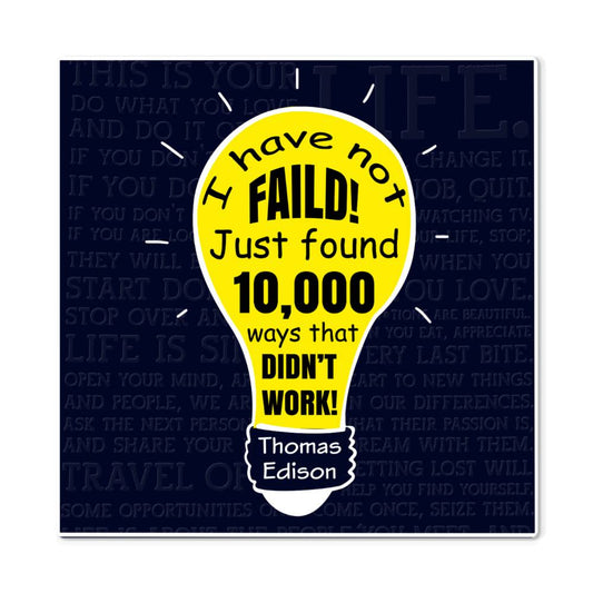 I Have Not Failed Thomas Edison Light Bulb Positive Motivation Room Decor Square High Gloss Metal Art Print