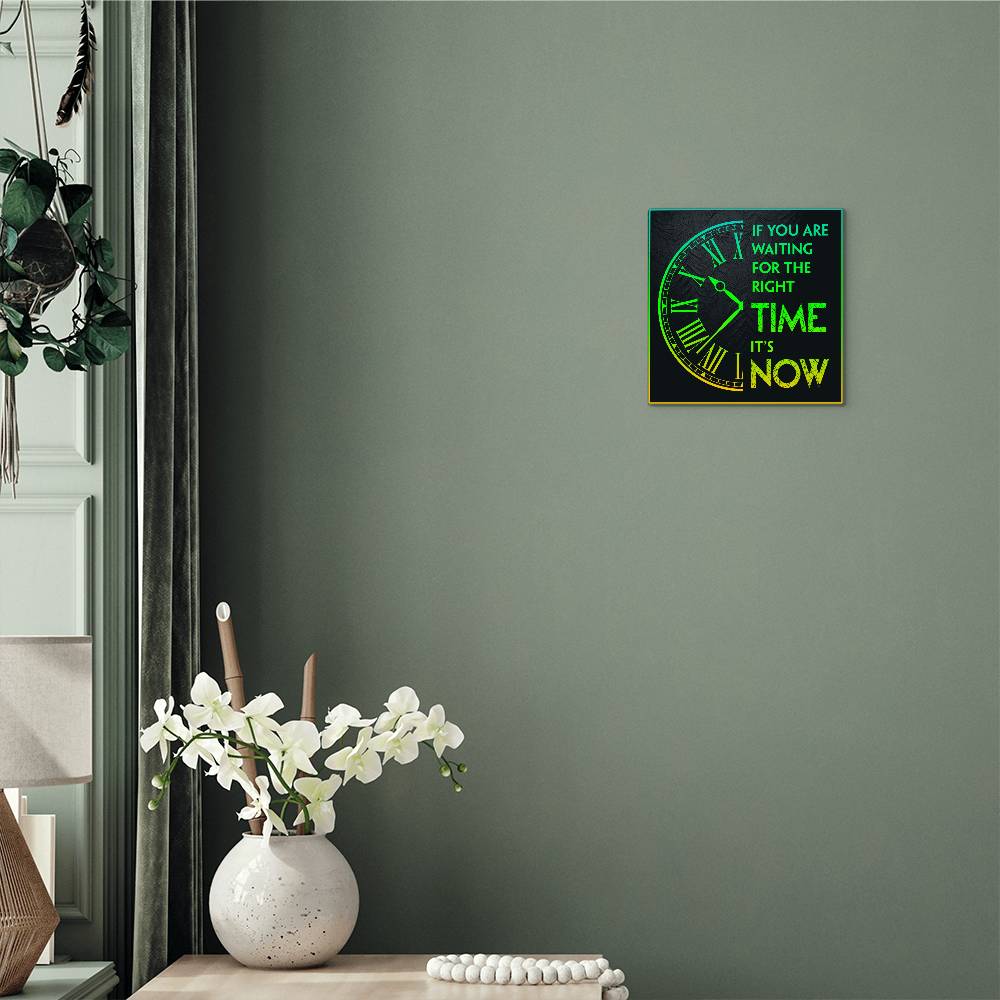 The Right Time is Now Positive Motivation Room Decor Square High Gloss Metal Art Print