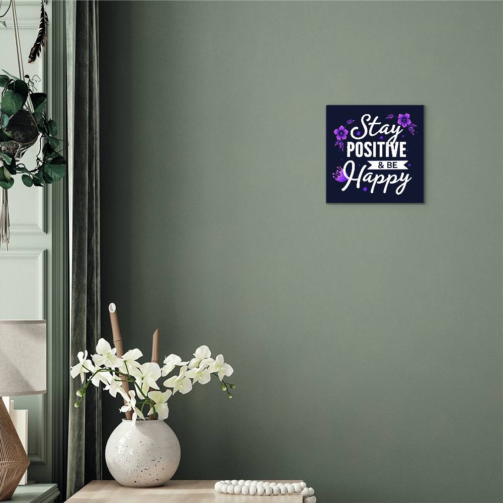Stay Positive and be Happy Motivation Room Decor Square High Gloss Metal Art Print