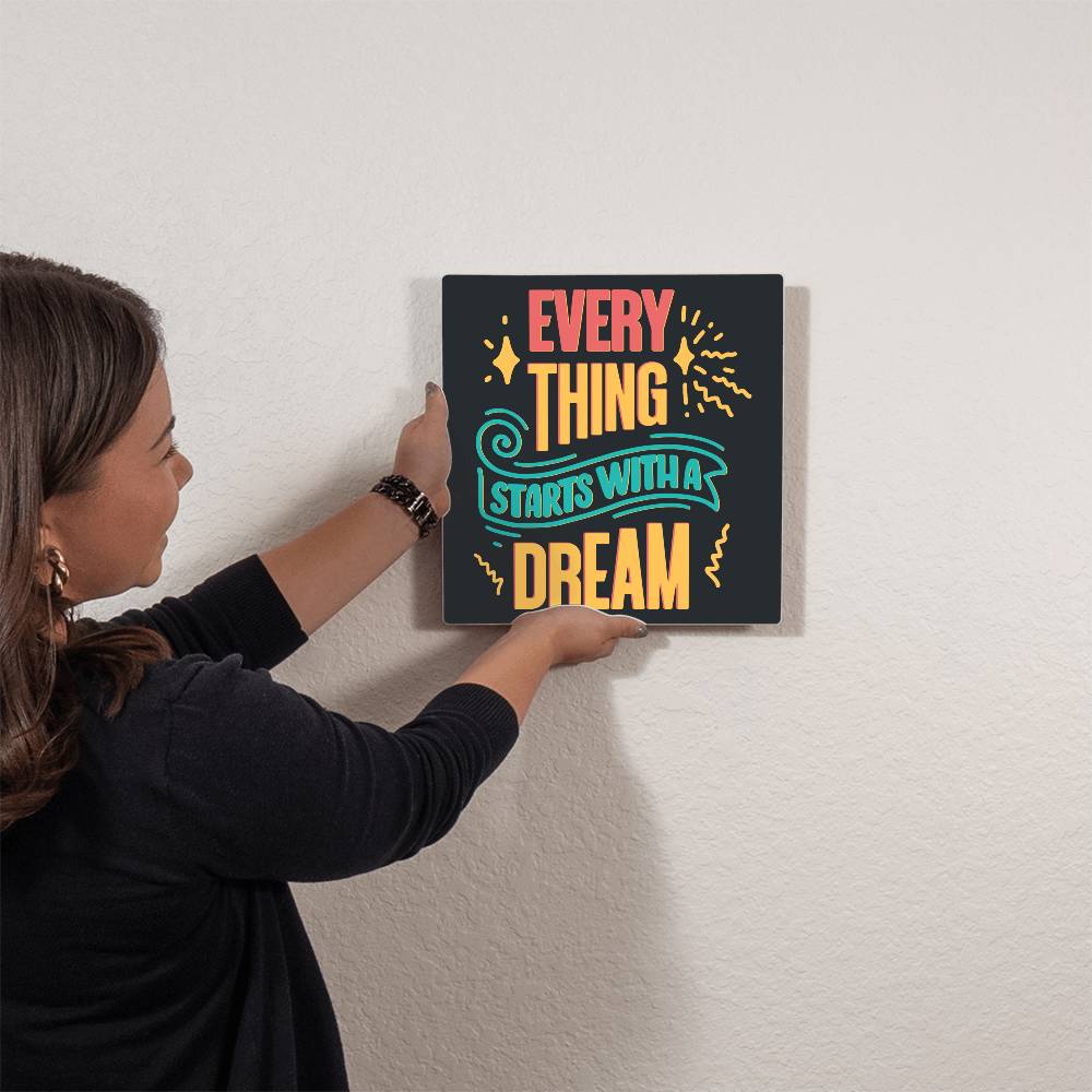Every Thing Starts With A Dream Positive Motivation Room Decor Square High Gloss Metal Art Print