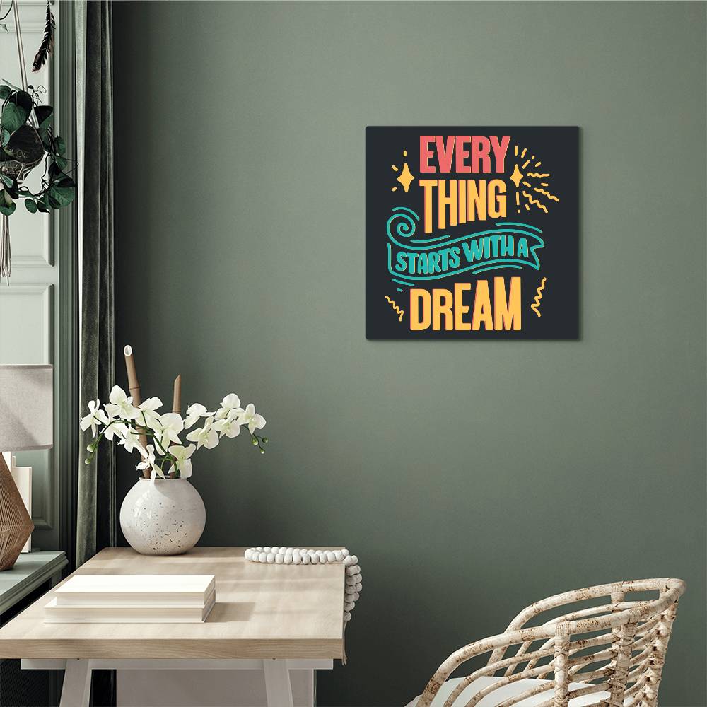 Every Thing Starts With A Dream Positive Motivation Room Decor Square High Gloss Metal Art Print