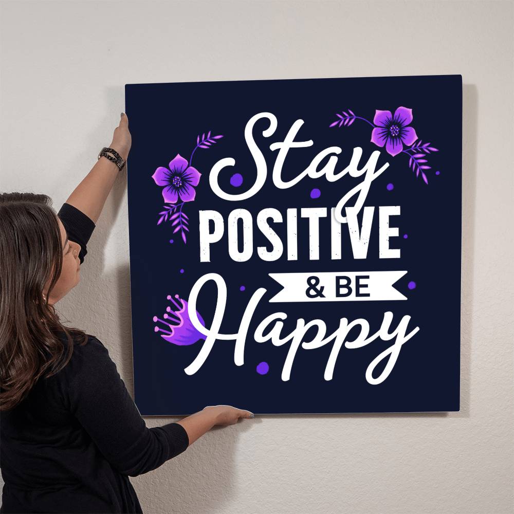 Stay Positive and be Happy Motivation Room Decor Square High Gloss Metal Art Print