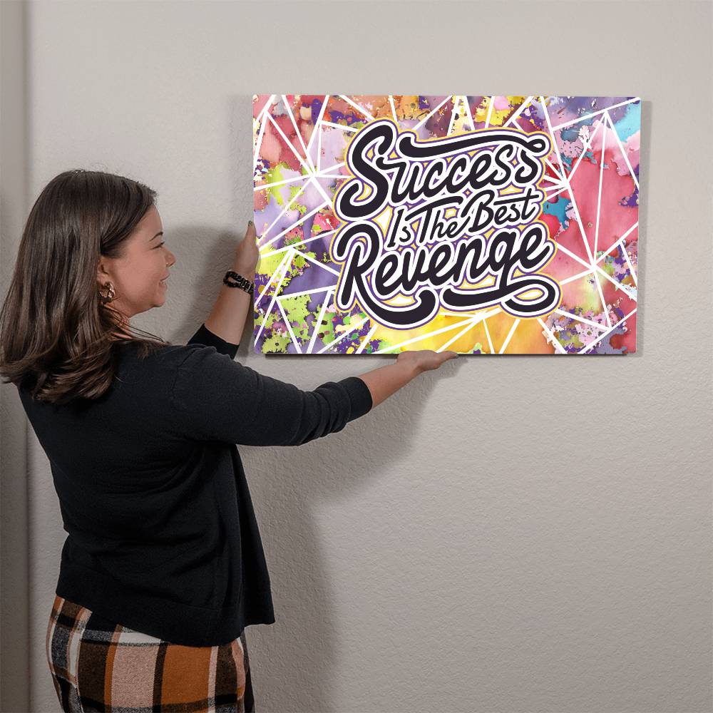 Success is the Best Revenge Positive Motivation Room Decor Horizontal High Gloss Metal Art Print