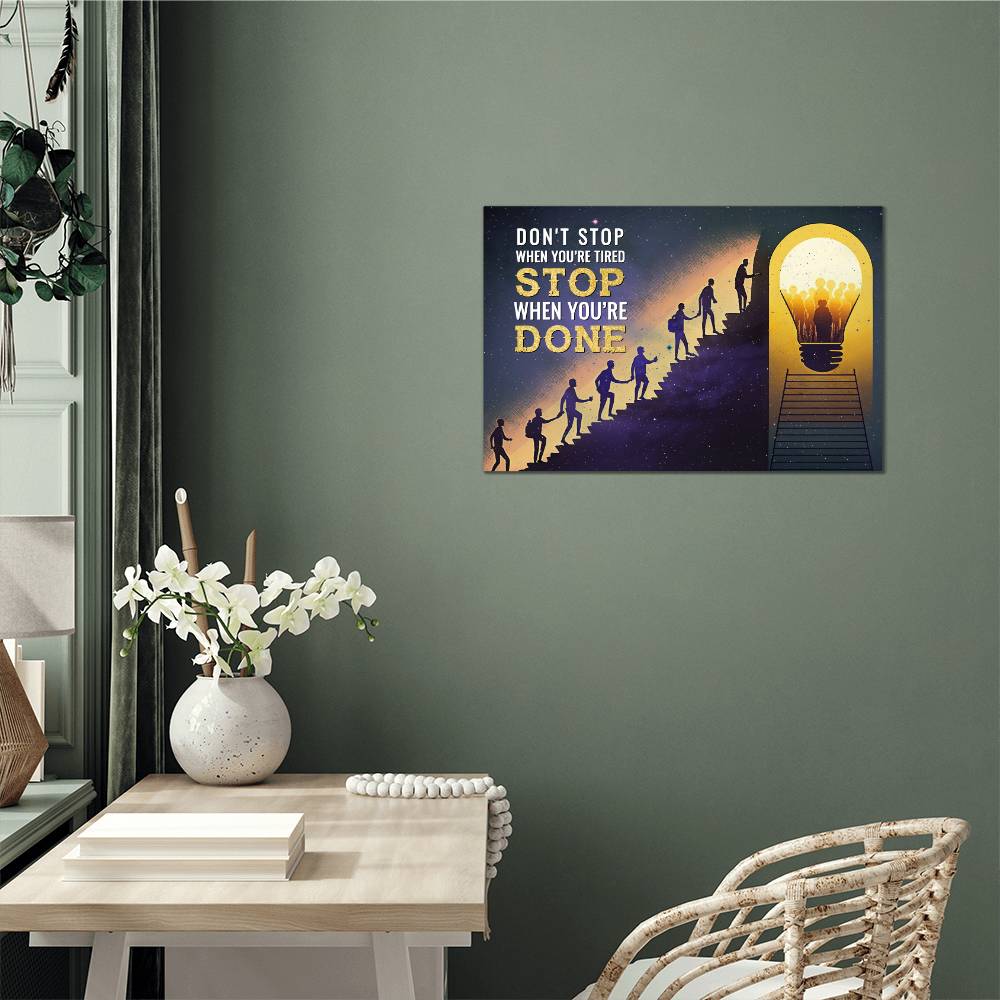 Don't Stop When You're Tired Positive Motivation Room Decor Horizontal High Gloss Metal Art Print