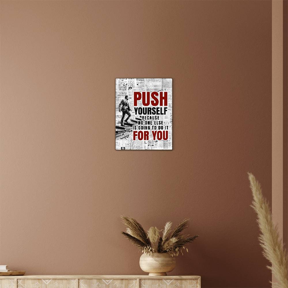 Push Yourself Positive Motivation Room Decor Vertical High Gloss Metal Art Print