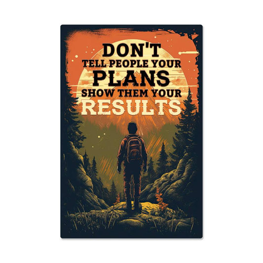 Don't Tell People Your Plans Positive Motivation Room Decor Vertical High Gloss Metal Art Print