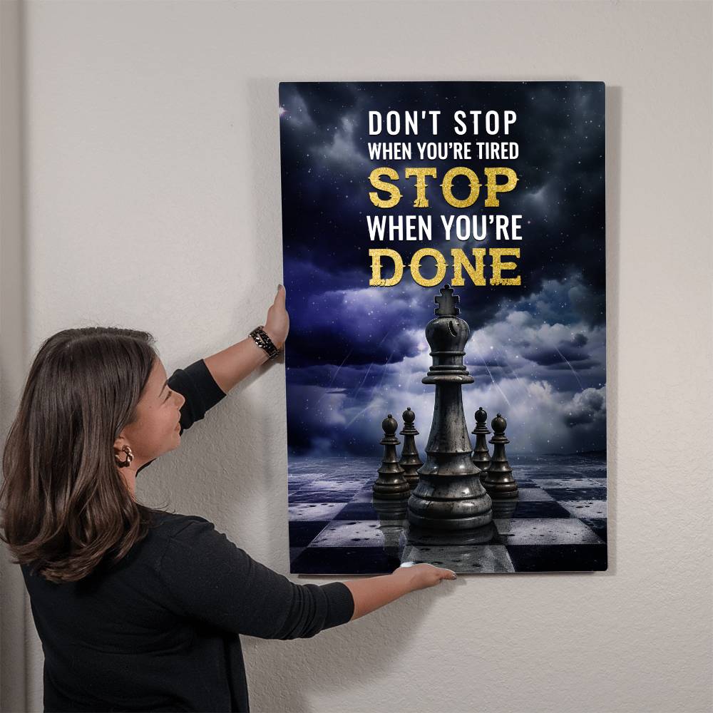 Chess Art Don't Stop When You're Tired, Positive Motivation Room Decor Vertical High Gloss Metal Art Print