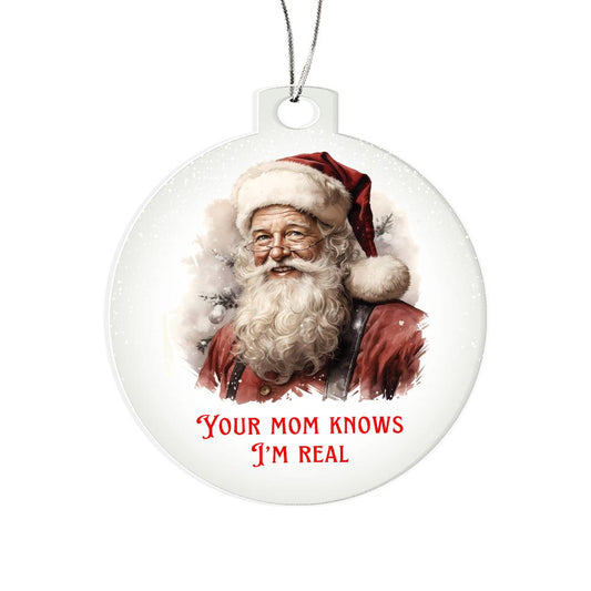 Your Mom Knows I'm Real Sarcastic Dirty Santa Funny Christmas Acrylic Round Ornament