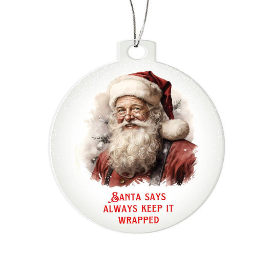 Santa Says Always Keep it Wrapped Sarcastic Dirty Santa Funny Christmas Acrylic Round Ornament