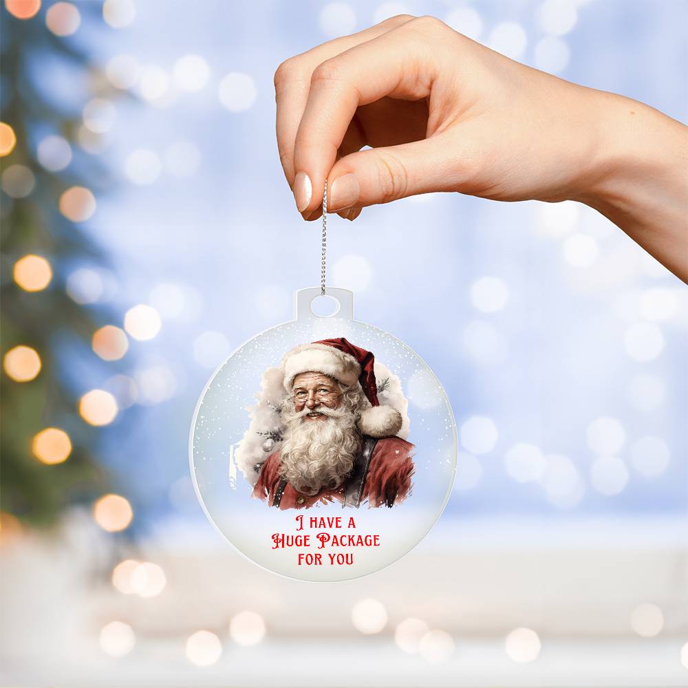 I Have a Huge Package For You Sarcastic Dirty Santa Funny Christmas Acrylic Round Ornament