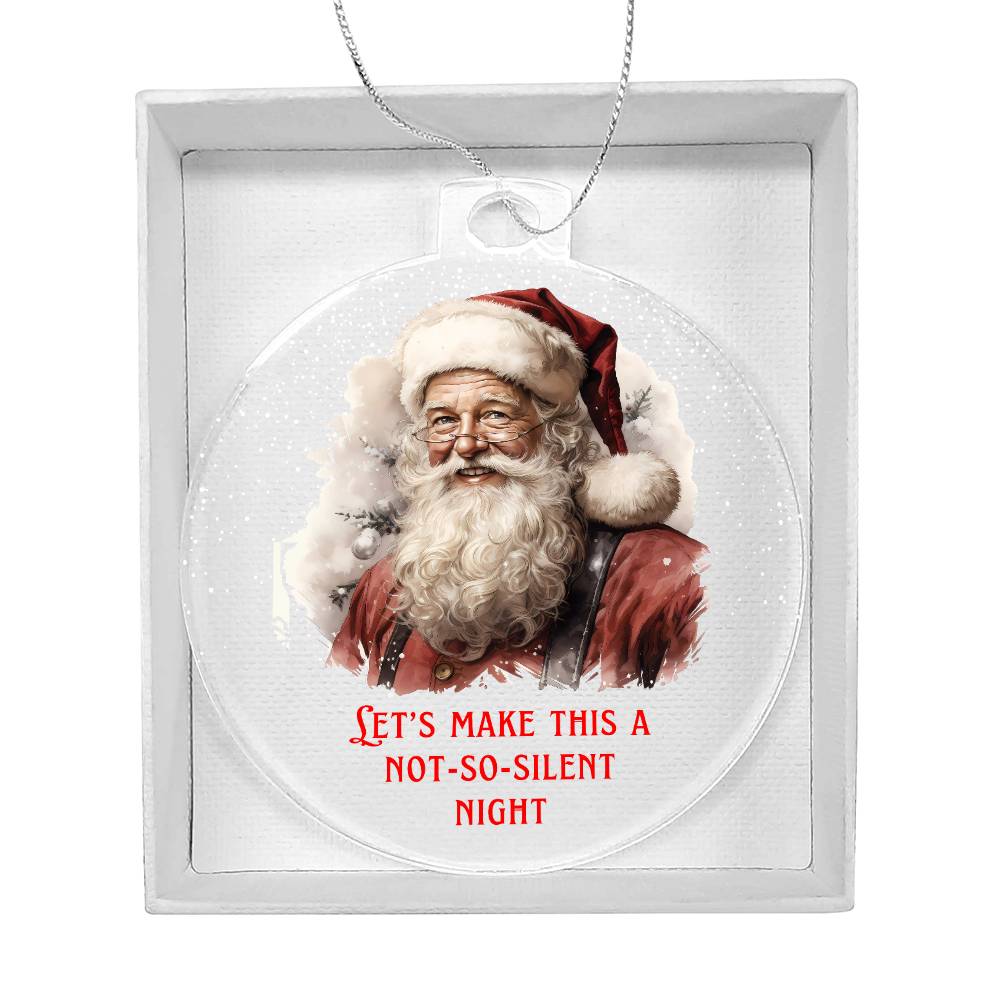Let's Make this a Not So Silent Night Sarcastic Dirty Santa Funny Christmas Acrylic Round Ornament