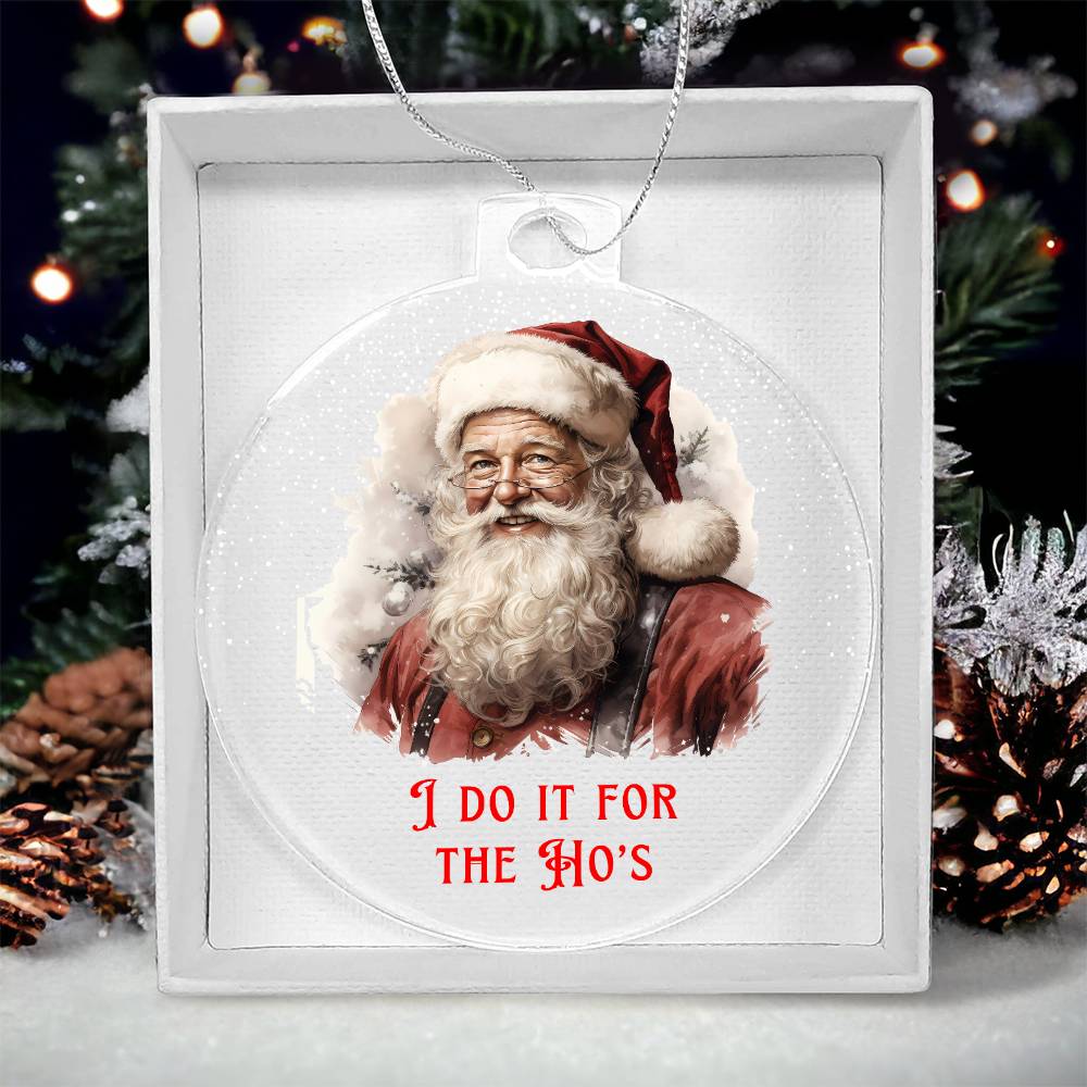 I Do it for the Ho's Sarcastic Dirty Santa Funny Christmas Acrylic Round Ornament