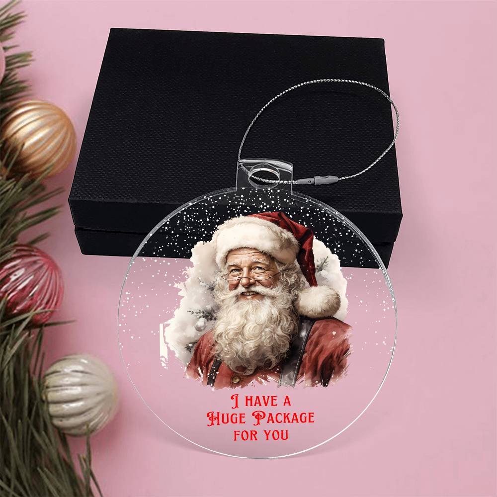 I Have a Huge Package For You Sarcastic Dirty Santa Funny Christmas Acrylic Round Ornament