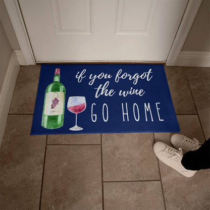 If You Forgot the Wine Go Home Indoor Outdoor Welcome Door Mat