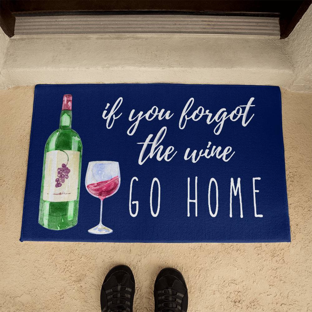 If You Forgot the Wine Go Home Indoor Outdoor Welcome Door Mat