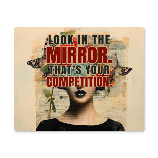 Look in the Mirror That's Your Competition Quote Positive Motivation Room Decor Horizontal High Gloss Metal Art Print