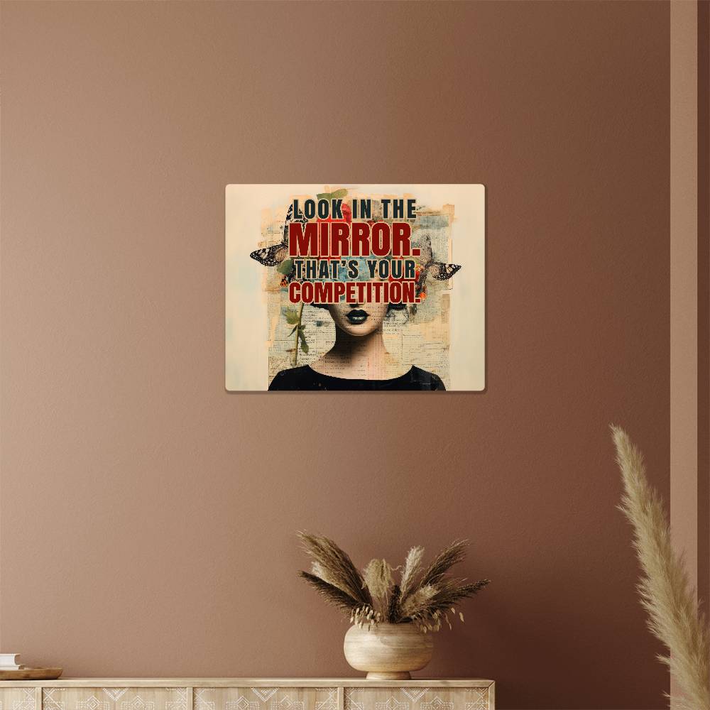 Look in the Mirror That's Your Competition Quote Positive Motivation Room Decor Horizontal High Gloss Metal Art Print