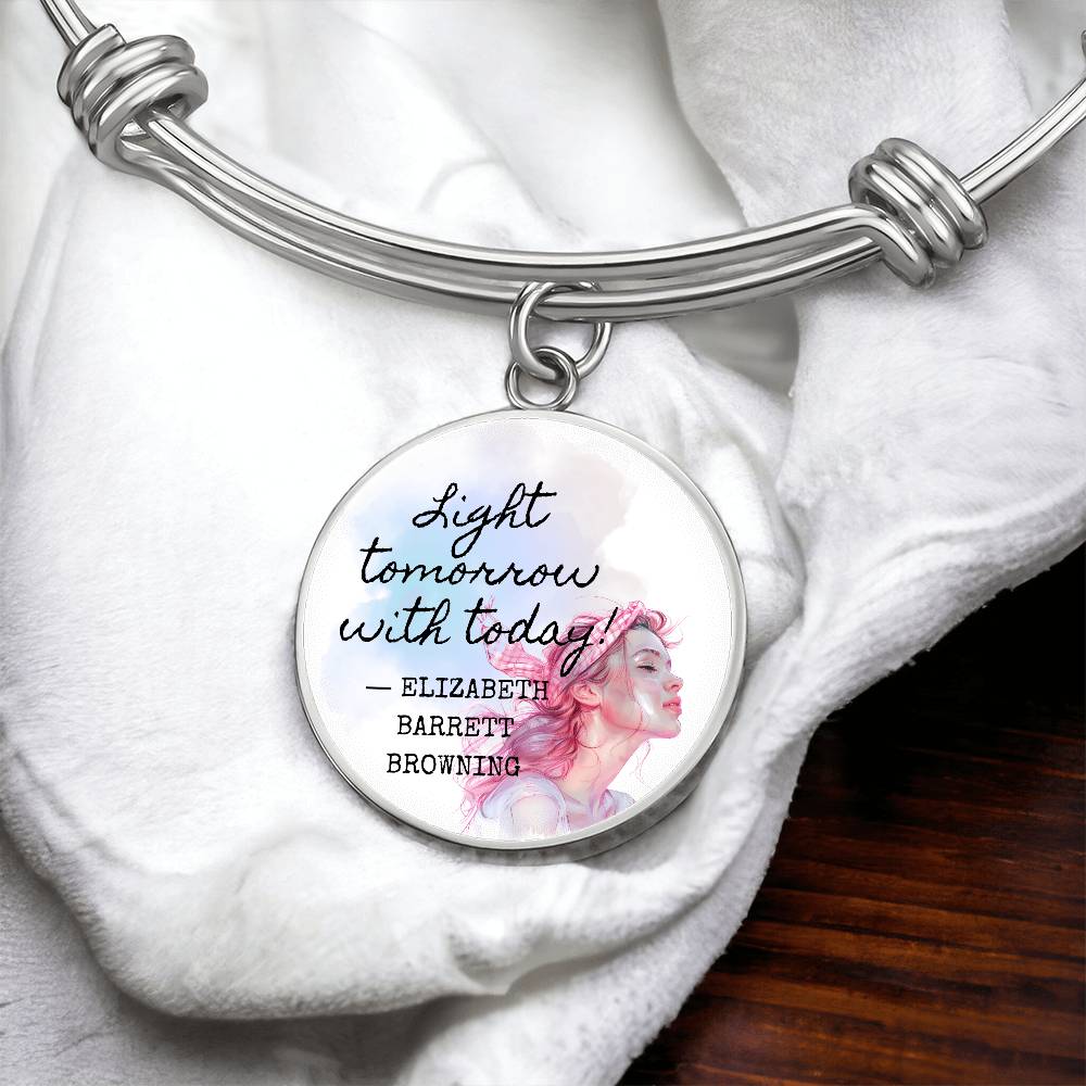 Light Tomorrow with Today, Elizabeth Barrett Browning Quote, Engravable Charm Bangle