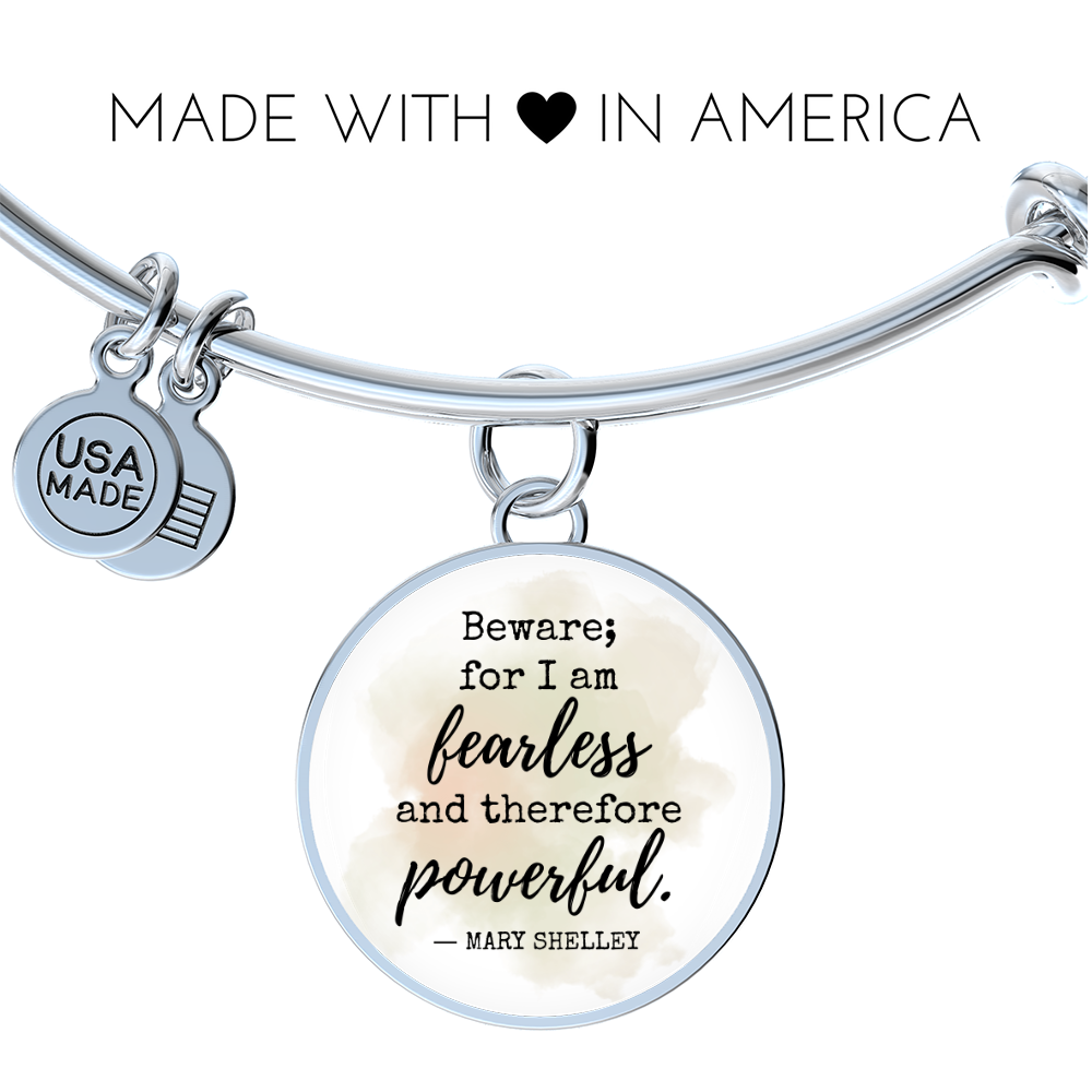 Beware for I am Fearless, Mary Shelley Quote, Engravable Charm Bangle