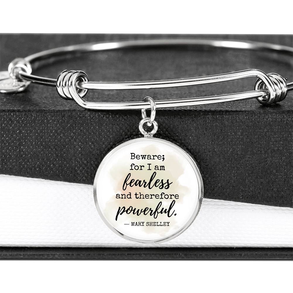 Beware for I am Fearless, Mary Shelley Quote, Engravable Charm Bangle