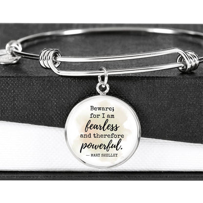 Beware for I am Fearless, Mary Shelley Quote, Engravable Charm Bangle