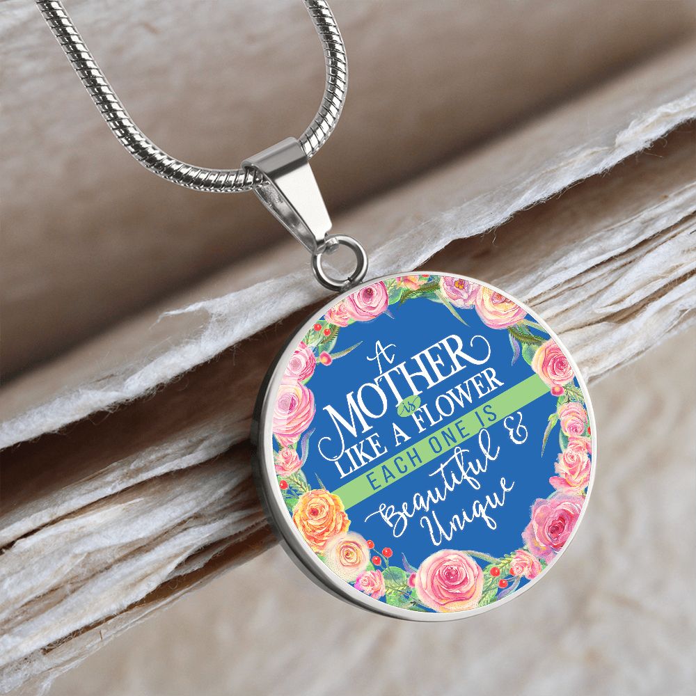 A Mother is Like a Flower, Each One is Beautiful and Unique Round Pendant Necklace (Optional Engraving)