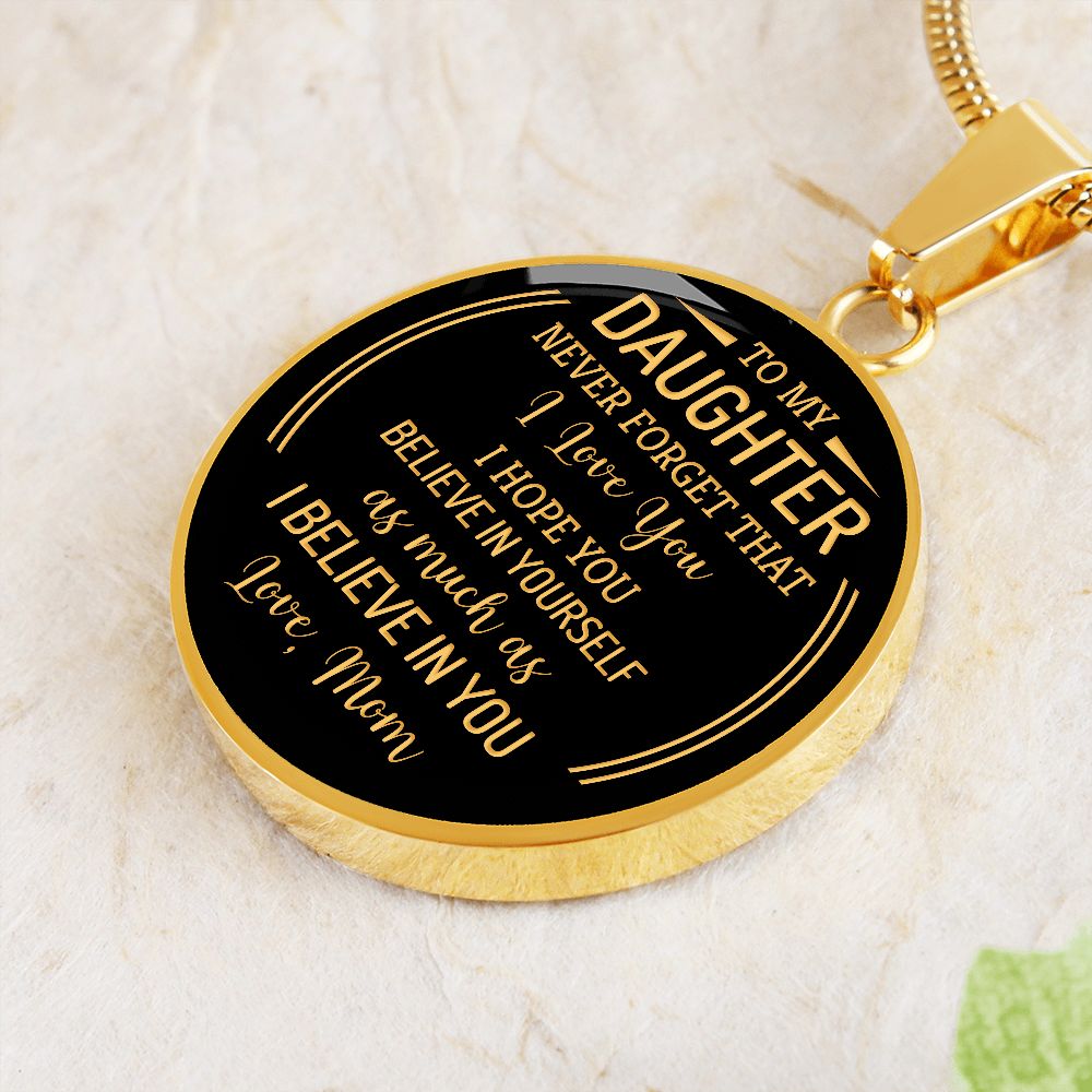 To My Daughter Never Forget That I Love You From Mom Round Pendant Necklace (Optional Engraving)